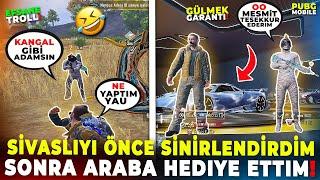 SİVASLIYI ÖNCE SİNİRLENDİRDİM SONRA ARABA HEDİYE ETTİM!! | PUBG MOBILE