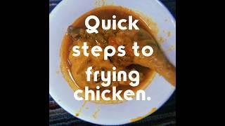 Quickest steps to frying chickenfrom home,using ingredients from your pantry.