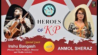 Heroes of KP | Irshu Bangash (Pioneer Music Producer, Director and Media Activist)