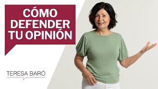 Cómo expresar y defender tu opinión