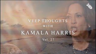 Veep Thoughts With Kamala Harris (Vol. 27)