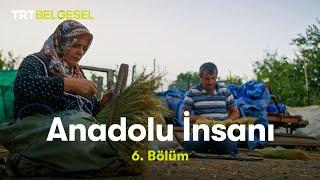 Anadolu İnsanı | Minnettarlık (6.Bölüm) | TRT Belgesel