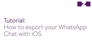 How to export your WhatsApp Chat with iOS