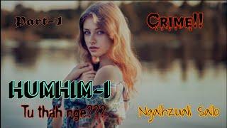 Humhim-i | Crime | Ziaktu : Ngaihzuali Sailo | Part-1