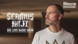 Seamus Haji - Big Love Show (Defected Broadcasting House)