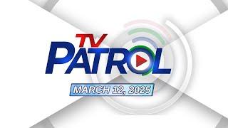 TV Patrol Livestream | March 12, 2025 Full Episode Replay