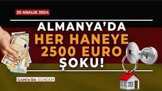 Almanya’da Her Haneye 2500 Euro Şoku! - 25 Aralık 2024