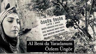 Al Beni da Yaradanum Özlem Üngör