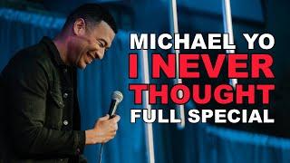 Michael Yo | I Never Thought (Full Comedy Special)