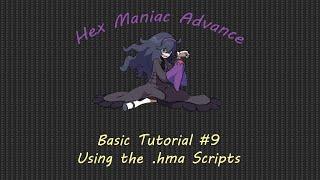 Hex Maniac Advance | Basic Tutorial #9 | Using the .hma Scripts