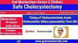 Timing of cholecystectomy Acute cholecystitis/ Biliary pancreatitis/ Post ERC.