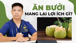 Ăn Bưởi Mỗi Ngày: Liệu Nó Có Thực Sự Mang Lại Sức Khỏe Tuyệt Vời? | Dr Ngọc