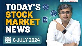 Today's Stock Market News - 08/07/2024 | Aaj ki Taaza Khabar | Parimal Ade