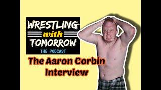 WWT Ep. 1 - Independent Pro Wrestler Interview: Aaron Corbin