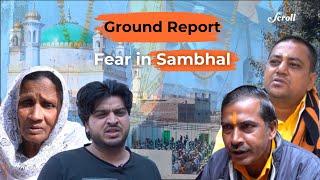 ‘Fear, fear and only fear’: Muslims in Sambhal are on edge as government turns against them