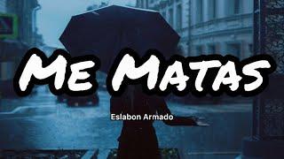 Eslabon Armado - Me Matas (Letras/Lyrics)