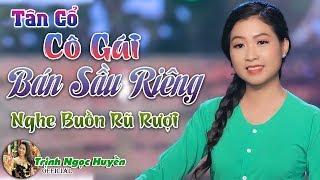 Em Gái Trịnh Ngọc Huyền Hát Tân Cổ Cô Gái Bán Sầu Riêng Hay Tái Tê | Trịnh Ngọc Huyền 