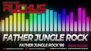 RUCKUS SOUND - "Father Jungle Rock" [Father Jungle Rock Riddim Juggling]