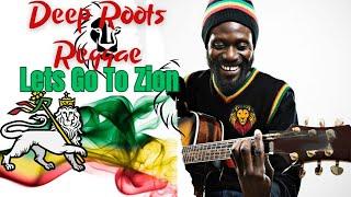 Deep Roots Reggae - Lets Go To Zion Vinyl Mix 2024