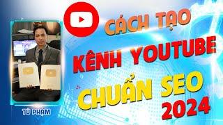 Cách tạo KÊNH YOUTUBE chuẩn SEO 2024