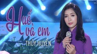 Huế Và Em - Thúy Huyền [MV Official]