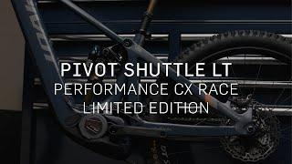 Pivot Shuttle LT - Performance CX Race Limited Edition