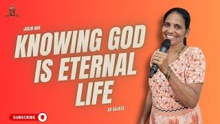 KNOWING GOD IS ETERNAL LIFE | THIVIM | SR SUJATA