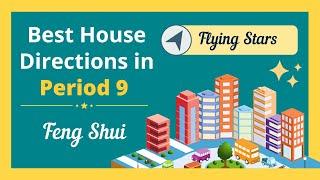 Best House Directions in Period 9 | Feng Shui Flying Stars