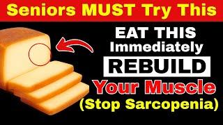 SENIORS: 6 Foods to REBUILD Muscle After 60! (Stop SARCOPENIA Now!) | Senior Health Tips