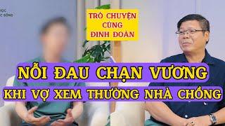 Trò Chuyện Cùng Đinh Đoàn-Nỗi Đau "Chạn Vương": Khi Vợ Xem Thường Gia Đình Chồng