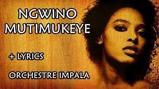 Ngwino Mutimukeye (Lyrics) Orchestre Impala Karahanyuze