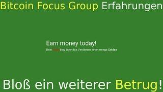 Bitcoin Focus Group Erfahrungen  - Bloß ein weiterer Betrug!