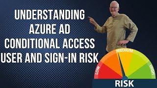 Understanding Azure AD Conditional User and Sign-in Risk