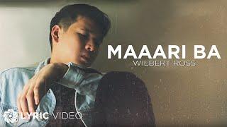 Maaari Ba - Wilbert Ross (Lyrics)