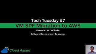 Tech Tuesday #7: VM SPF Migration to AWS | Cloud Assert