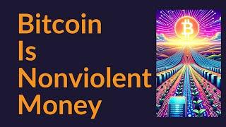 Bitcoin Is Nonviolent Money