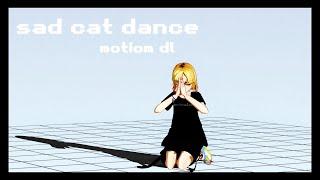 [ mmd x meme ] sad cat dance  +motion dl