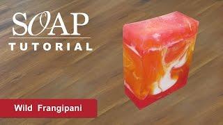 Wild Frangipani, Melt and Pour Soap Tutorial