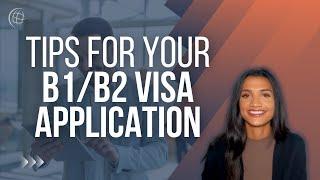 Applying for a B1/B2 Visa: Tips for Your Visa Application