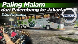 BUS EKSEKUTIF PALING MALAM DARI PALEMBANG KE JAKARTA || Trip Epa star Volvo dengan driver wanita