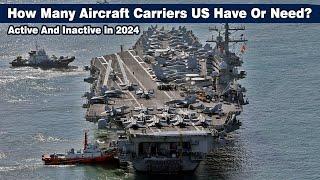 How Many Aircraft Carriers Does US Have Or Need in 2024? Active and Inactive