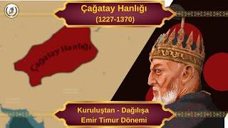 Çağatay Hanlığı (1227-1370) | Kuruluştan - Dağılışa - Emir Timur Dönemi | Hanedanlar Tarihi