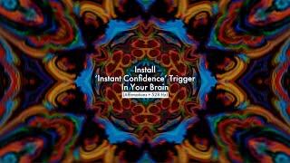 Install 'Instant Confidence' Trigger In Your Brain (Affirmations + 528 Hz)