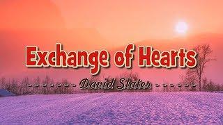 Exchange of Hearts - KARAOKE VERSION - as popularized by David Slater