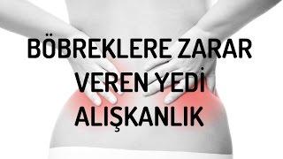 BÖBREKLERE ZARAR VEREN 7 ALIŞKANLIK