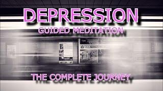 GUIDED MEDITATION FOR DEPRESSION - The complete journey for healing and sleep