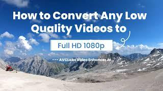 How to Convert Low Quality Videos to 1080p Full HD | AVCLabs Video Enhancer AI