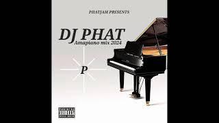 DJ  PHAT  Amapiano mix 2024