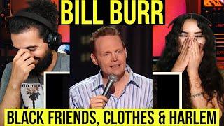 We react to Bill Burr - Black Friends, Clothes & Harlem | (comedy reaction)