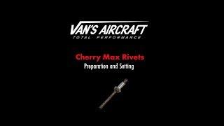 Cherry Max Rivets Preparation and Setting: Van's Aircraft Builder Tips